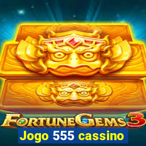 Jogo 555 cassino